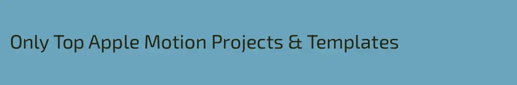Only Top Apple Motion Projects & Templates